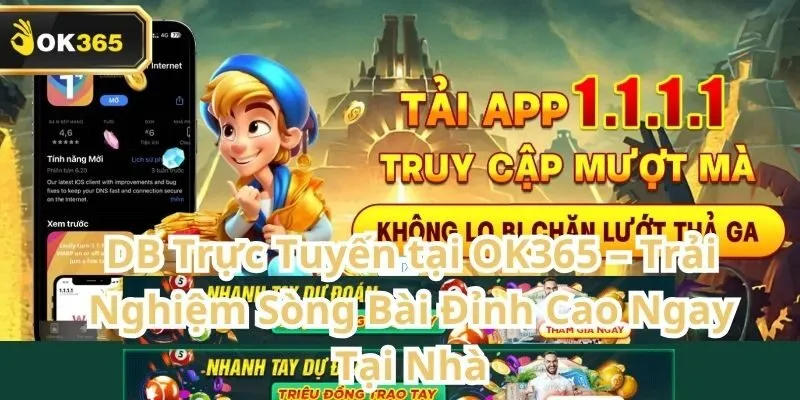 DB Trực Tuyến tại OK365 – Trải nghiệm sòng bài đỉnh cao ngay tại nhà 1 DB Trực Tuyến