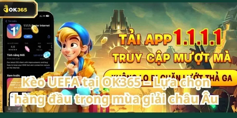 Kèo UEFA tại OK365 – Lựa chọn hàng đầu trong mùa giải châu Âu 5 Kèo UEFA