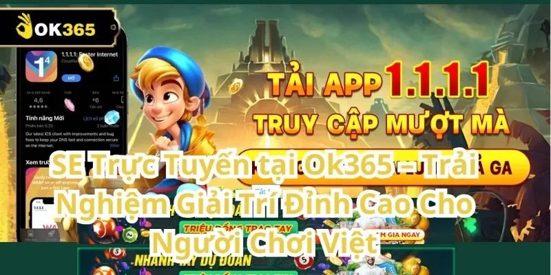 SE Trực Tuyến tại Ok365 – Trải nghiệm giải trí đỉnh cao cho người chơi Việt 5 SE Trực Tuyến